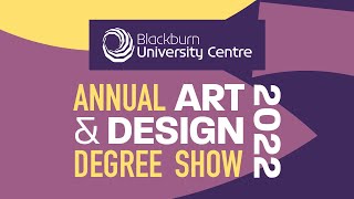 Annual Art and Design Degree Show 2022