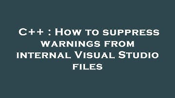 C++ : How to suppress warnings from internal Visual Studio files