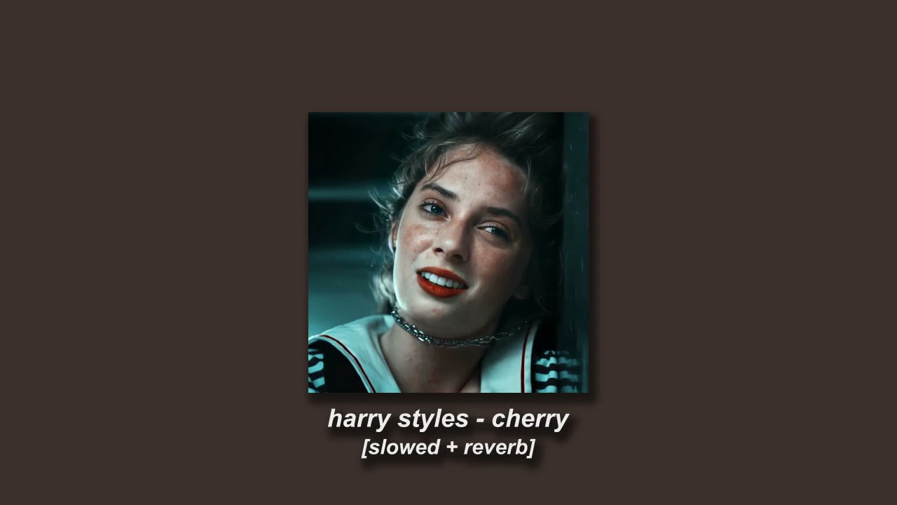 harry styles - cherry [slowed + reverb]