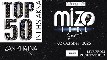 MIZO IDOL SEASON 8 : TOP 50 (ZAN KHATNA) 2 OCTOBER 2025 | LIVE