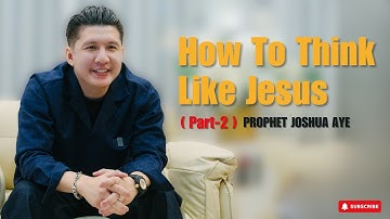 HOW TO THINK LIKE JESUS PART - 2 I PROPHET JOSHUA AYE #propheticservice
