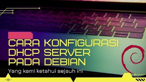 Tutorial cara konfigurasi DHCP server di Debian dengan VMware