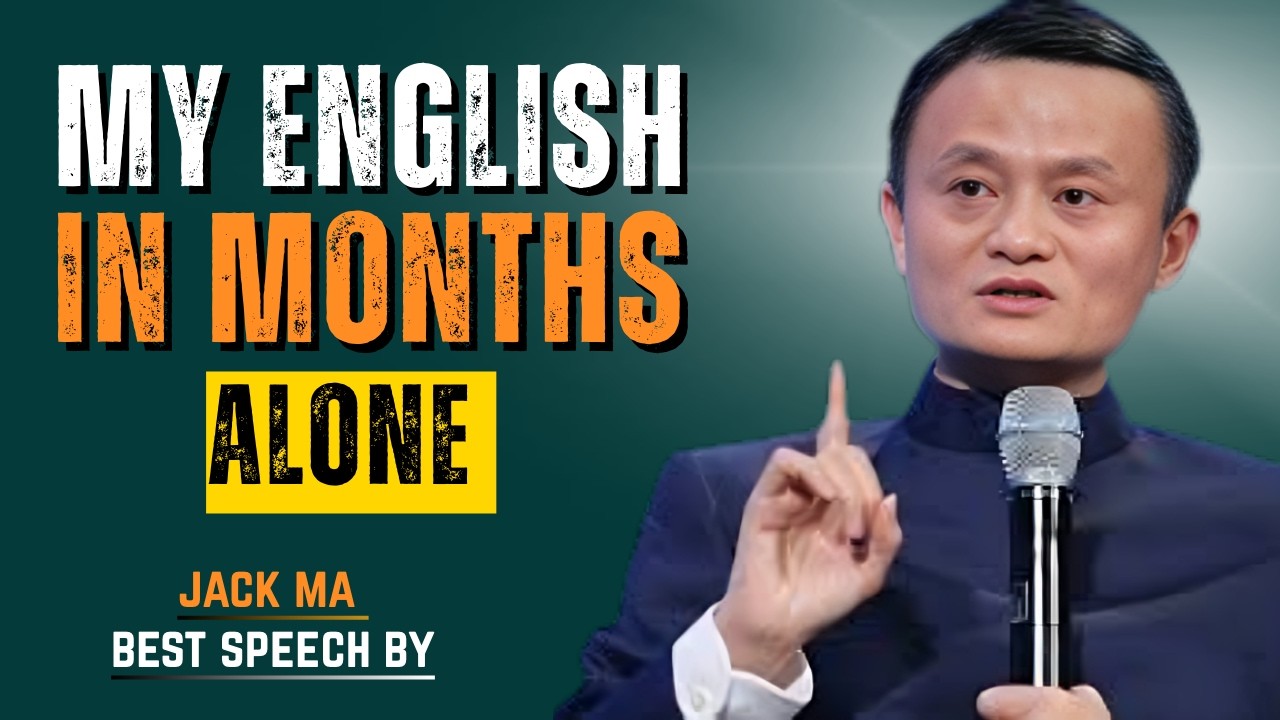 How I Transformed My English in Months Alone | Best Speech By Jack Ma
