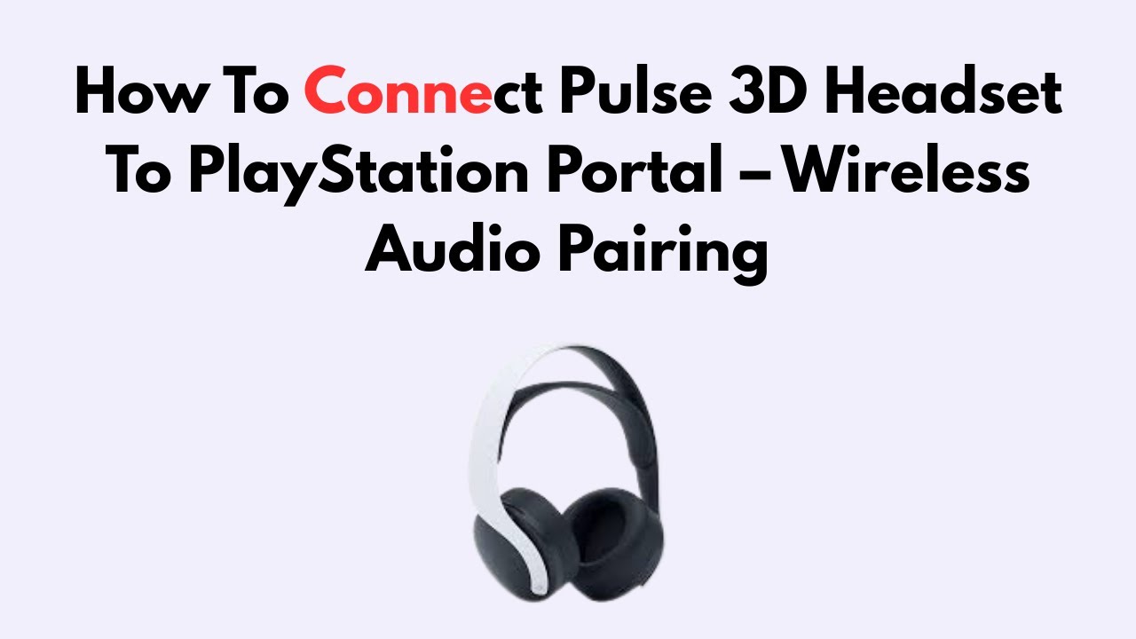 How To Connect Pulse 3D Headset To PlayStation Portal – Wireless Audio Pairing