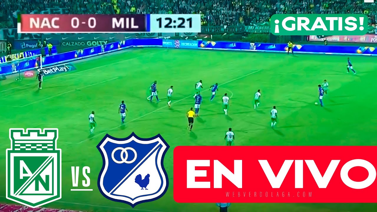 GRAN FINAL EN VIVO 🔴 ATLÉTICO NACIONAL VS MILLONARIOS | PARTIDO DE IDA ...