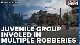 Juvenile group in Towson, involved in multiple Friday night robberies