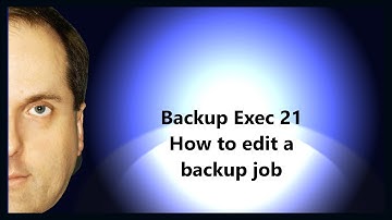 Backup Exec 21 How to edit a backup job