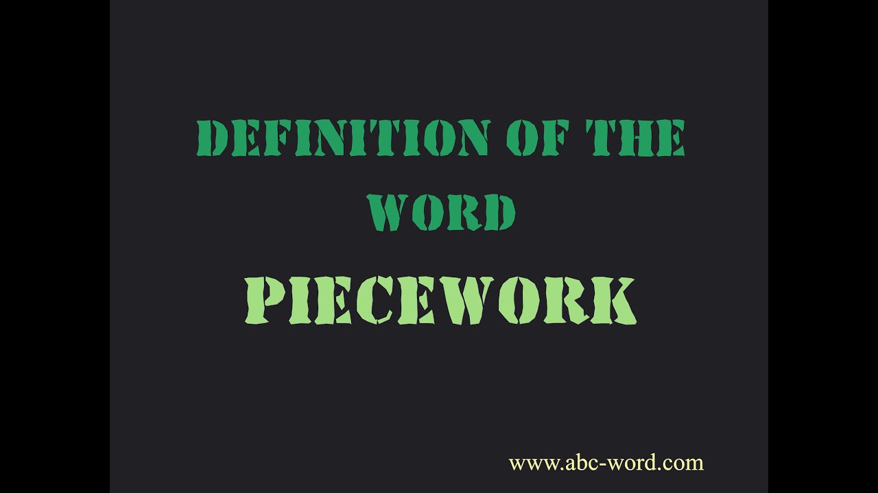 Definition Of The Word Piecework YouTube
