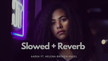 Arash - Broken Angel Ft. Helena | Slowed + Reverb