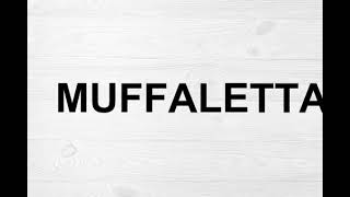 How To Pronounce Muffaletta