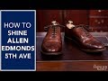 How To Shine Allen Edmonds Fifth Avenues | Kirby Allison