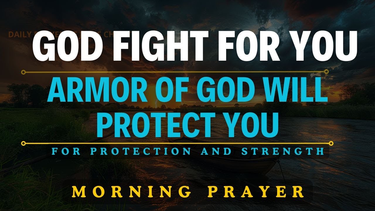 THE ARMOR OF GOD | BE PROTECTED & STAND STRONG IN GOD’S POWER – MORNING PRAYER