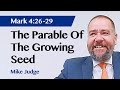 The Parable Of The Growing Seed | Mark 4 v26-29 | Sermon | Mike Judge | 1 Oct 2023
