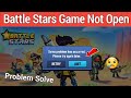 How to Fix "Some problem has occurred. Please try again later" Battle Stars | Battle Stars Not Open