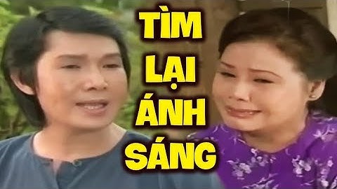 Cải Lương Hay - Tìm Lại Ánh Sáng - Cải Lương Xưa Vũ Linh, Tài Linh Hay Nhất | Cải Lương HTV
