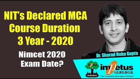 NITs declared MCA course duration! | Nimcet 2020 exam date