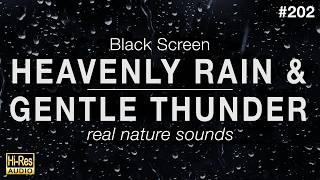 HEAVENLY RAIN and GENTLE THUNDER Sounds for Sleeping BLACK SCREEN