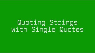 Quoting Strings with Single Quotes