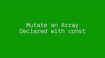 Mutate an Array Declared with const