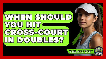 When Should You Hit Cross-court In Doubles? - The Racket Xpert