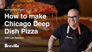 Instant Mastery | How to make Chicago Deep-Dish Pizza with Leo Spizziri | Breville+