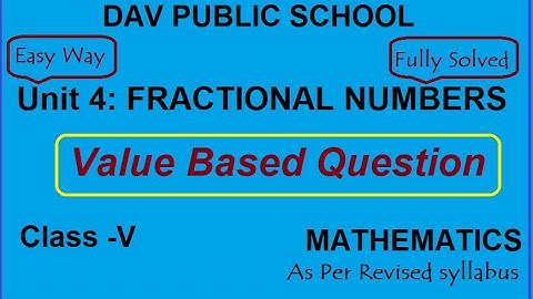 DAV | Maths |  Class 5 | Unit 4| Fractional Numbers| Value Based Question