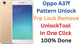 Oppo A37/A37f/A37fw Pattern Lock & Frp Lock Remove UnlockTool In One Click 100% Done