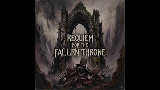 Requiem for the FALLEN THRONE