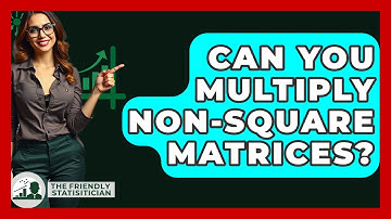 Can You Multiply Non-Square Matrices? - The Friendly Statistician