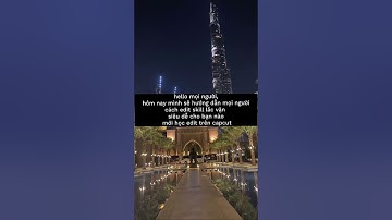 CÁCH LÀM SKILL LẮC VẶN TRÊN CAPCUT.