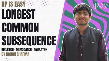 Longest Common Subsequence | Recursion + Memoisation + Tabulation | DP-27