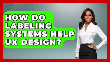 How Do Labeling Systems Help UX Design? - Design Tool Unlocked