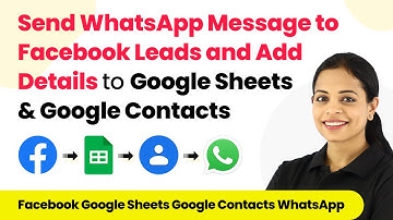 How to Send WhatsApp Message to Facebook Leads and Add Details to Google Sheets & Google Contacts