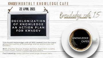 km4dev knowledge cafe 15: Decolonization of knowledge: an Action Plan for KM4DEV