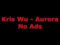 Kris Wu - Aurora - 1 Hour - [No ads]