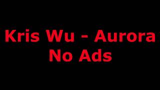 Kris Wu - Aurora - 1 Hour - [No ads]