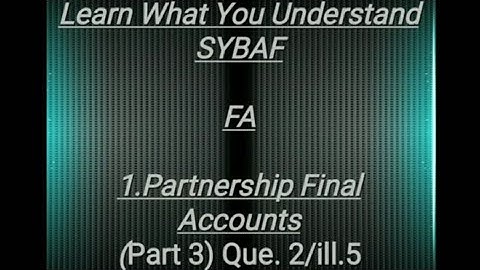 SYBAF FA Lesson - 1 Partnership Final Accounts  (Part 3) Que. 2/ill.5