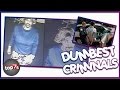 Top 7 Dumbest Criminals In The World
