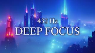 432 Hz Deep Focus Music - Deep Concentration