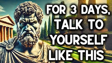 TALK TO YOURSELF LIKE THIS FOR THREE DAYS AND SEE HOW EVERYTHING CHANGES | 15 STOICISM LESSONS
