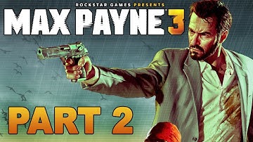 Max Payne 3 Gameplay Walkthrough Part 2 (HD 1080p)