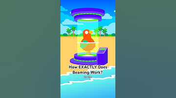 How EXACTLY Does Beaming Work?