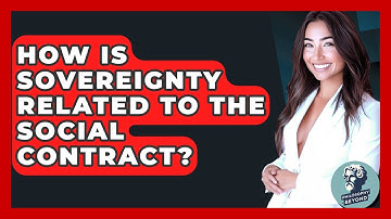 How Is Sovereignty Related To The Social Contract? - Philosophy Beyond