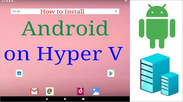 How to Install Android OS on Hyper V on Windows