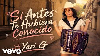 Yari G - Si Antes Te Hubiera Conocido (Video Oficial)