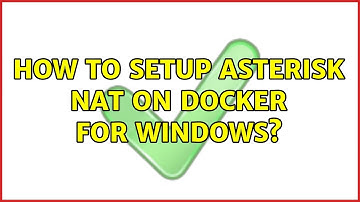 How to setup Asterisk NAT on docker for Windows?