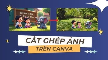 Cắt Ghép & Chỉnh Sửa Ảnh Dễ Dàng Trên Canva – Ai Cũng Làm Được| Bùi Duy Phương