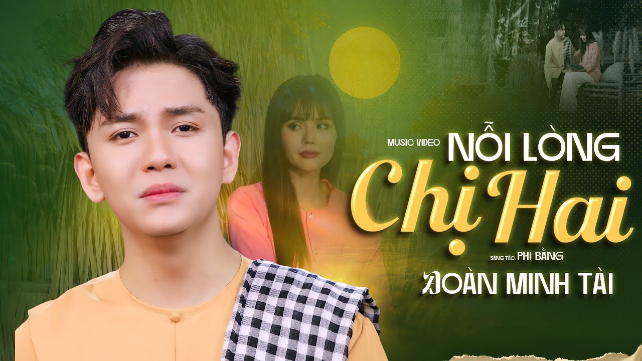 NỖI LÒNG CHỊ HAI | ĐOÀN MINH TÀI | ST: PHI BẰNG | CA KHÚC XÚC ĐỘNG VỀ TÌNH CẢM CHỊ HAI