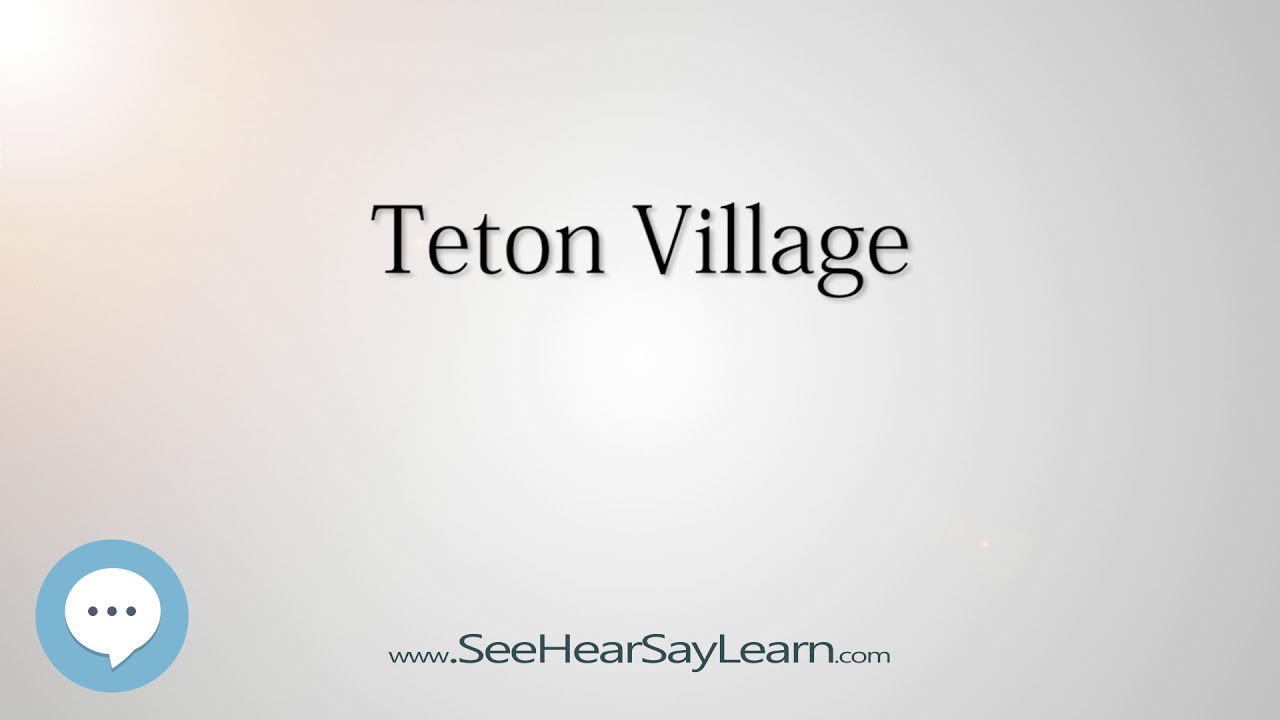 Teton Village (How to Pronounce Cities of the World)đź’¬⭐🌍