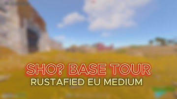 SHO? BASE TOUR | RUSTAFIED EU MEDIUM 3 | RUST